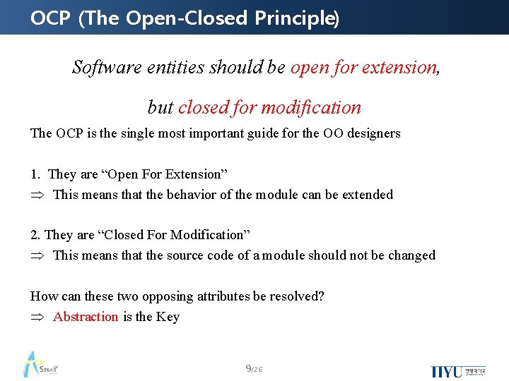 OCP (The Open-Closed Principle) Software entities should be open for extension, but closed for