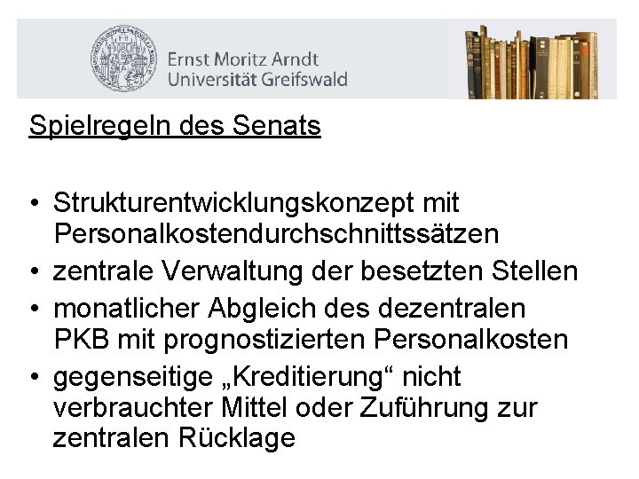 Spielregeln des Senats • Strukturentwicklungskonzept mit Personalkostendurchschnittssätzen • zentrale Verwaltung der besetzten Stellen •