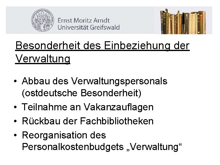 Besonderheit des Einbeziehung der Verwaltung • Abbau des Verwaltungspersonals (ostdeutsche Besonderheit) • Teilnahme an