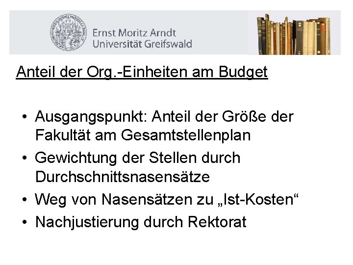 Anteil der Org. -Einheiten am Budget • Ausgangspunkt: Anteil der Größe der Fakultät am