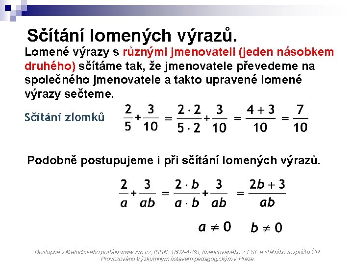 Sčítání lomených výrazů. Lomené výrazy s různými jmenovateli (jeden násobkem druhého) sčítáme tak, že