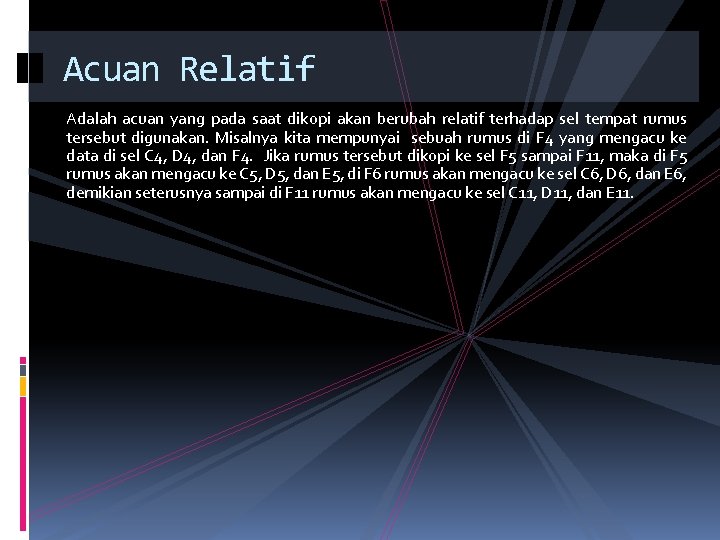 Acuan Relatif Adalah acuan yang pada saat dikopi akan berubah relatif terhadap sel tempat