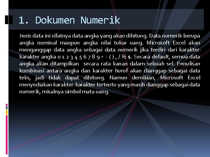 1. Dokumen Numerik Jenis data ini sifatnya data angka yang akan dihitung. Data numerik