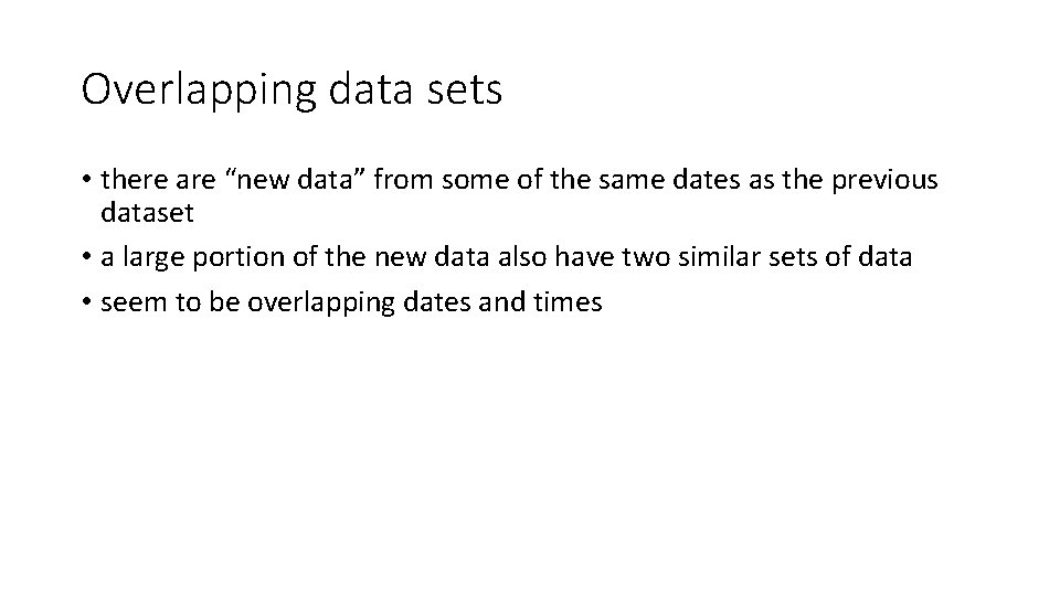 Overlapping data sets • there are “new data” from some of the same dates