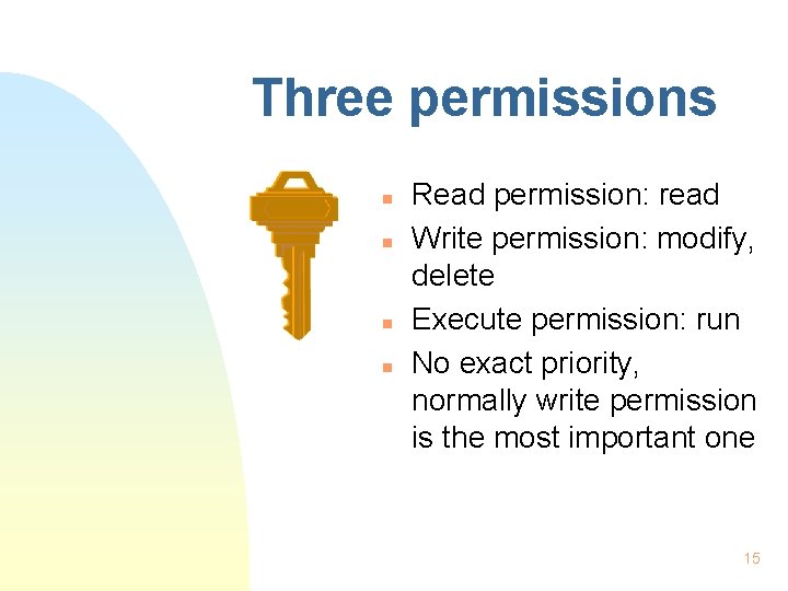 Three permissions n n Read permission: read Write permission: modify, delete Execute permission: run