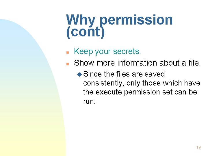 Why permission (cont) n n Keep your secrets. Show more information about a file.
