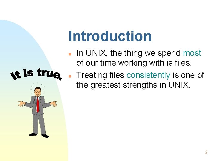 Introduction n n In UNIX, the thing we spend most of our time working