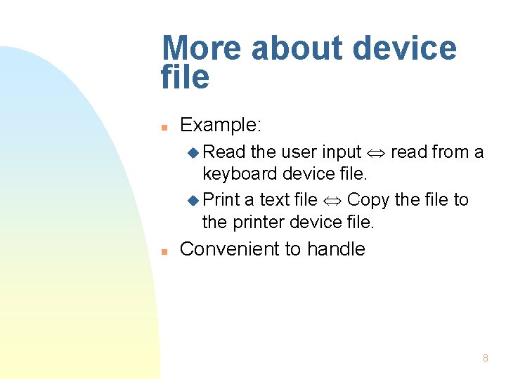 More about device file n Example: the user input read from a keyboard device
