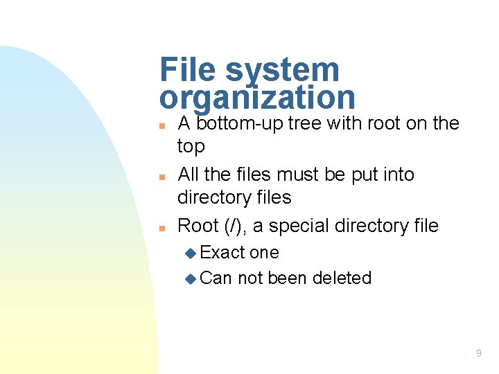 File system organization n A bottom-up tree with root on the top All the