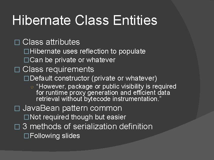 Hibernate Class Entities � Class attributes �Hibernate uses reflection to populate �Can be private Hibernate Class Entities � Class attributes �Hibernate uses reflection to populate �Can be private