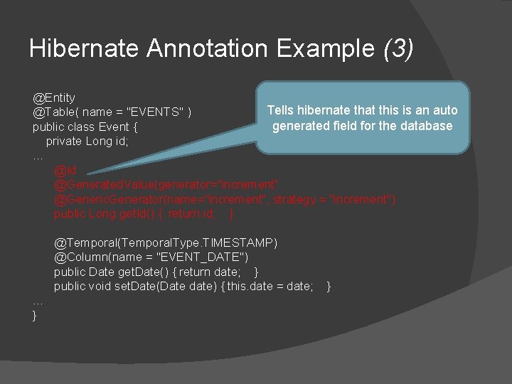 Hibernate Annotation Example (3) @Entity Tells hibernate that this is an auto @Table( name Hibernate Annotation Example (3) @Entity Tells hibernate that this is an auto @Table( name