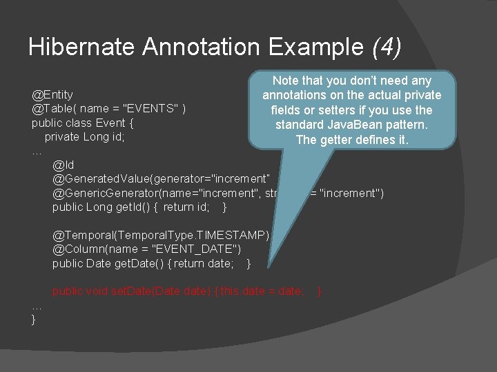 Hibernate Annotation Example (4) Note that you don’t need any annotations on the actual Hibernate Annotation Example (4) Note that you don’t need any annotations on the actual