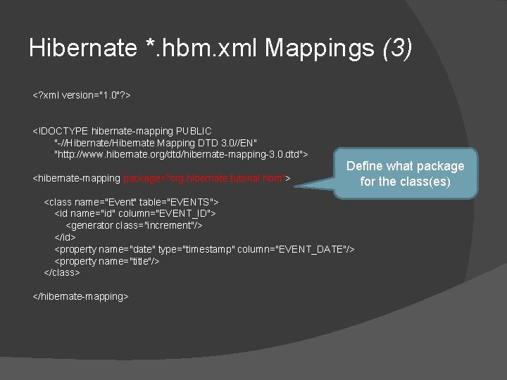 Hibernate *. hbm. xml Mappings (3) <? xml version="1. 0"? > <!DOCTYPE hibernate-mapping PUBLIC Hibernate *. hbm. xml Mappings (3) <? xml version="1. 0"? > <!DOCTYPE hibernate-mapping PUBLIC