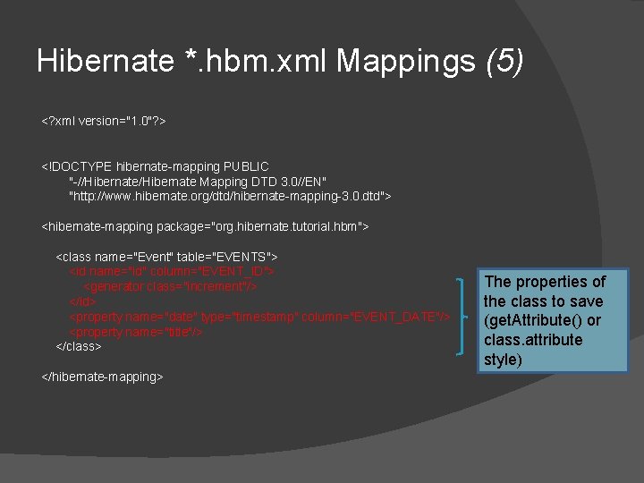 Hibernate *. hbm. xml Mappings (5) <? xml version="1. 0"? > <!DOCTYPE hibernate-mapping PUBLIC Hibernate *. hbm. xml Mappings (5) <? xml version="1. 0"? > <!DOCTYPE hibernate-mapping PUBLIC