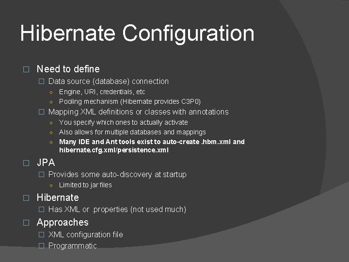 Hibernate Configuration � Need to define � Data source (database) connection Engine, URI, credentials, Hibernate Configuration � Need to define � Data source (database) connection Engine, URI, credentials,