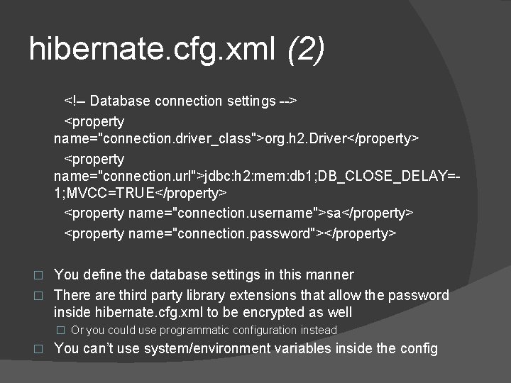hibernate. cfg. xml (2) <!-- Database connection settings --> <property name="connection. driver_class">org. h 2. hibernate. cfg. xml (2) <!-- Database connection settings --> <property name="connection. driver_class">org. h 2.