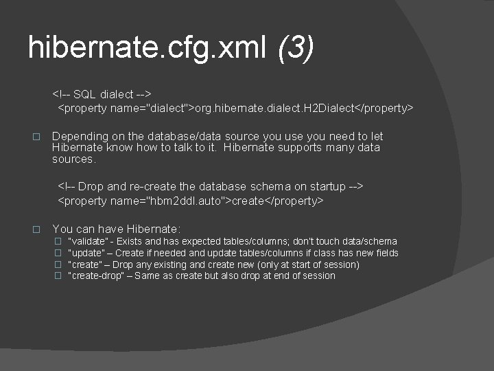 hibernate. cfg. xml (3) <!-- SQL dialect --> <property name="dialect">org. hibernate. dialect. H 2 hibernate. cfg. xml (3) <!-- SQL dialect --> <property name="dialect">org. hibernate. dialect. H 2