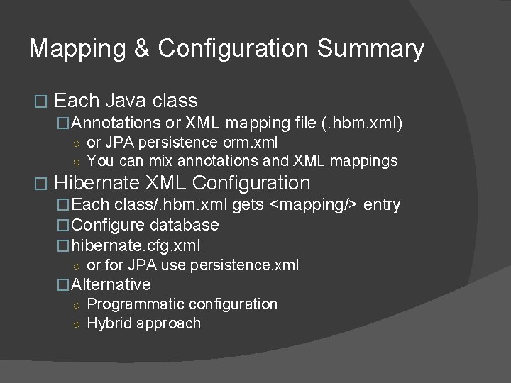 Mapping & Configuration Summary � Each Java class �Annotations or XML mapping file (. Mapping & Configuration Summary � Each Java class �Annotations or XML mapping file (.