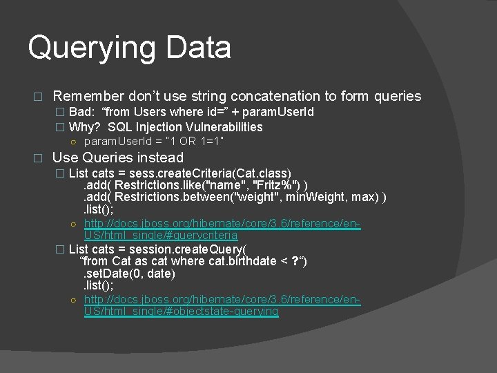 Querying Data � Remember don’t use string concatenation to form queries � Bad: “from Querying Data � Remember don’t use string concatenation to form queries � Bad: “from