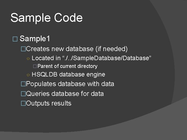 Sample Code � Sample 1 �Creates new database (if needed) ○ Located in “. Sample Code � Sample 1 �Creates new database (if needed) ○ Located in “.