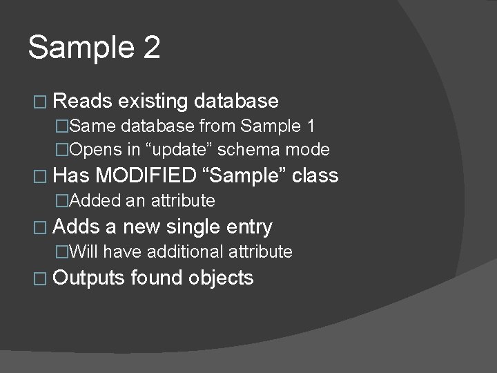 Sample 2 � Reads existing database �Same database from Sample 1 �Opens in “update” Sample 2 � Reads existing database �Same database from Sample 1 �Opens in “update”