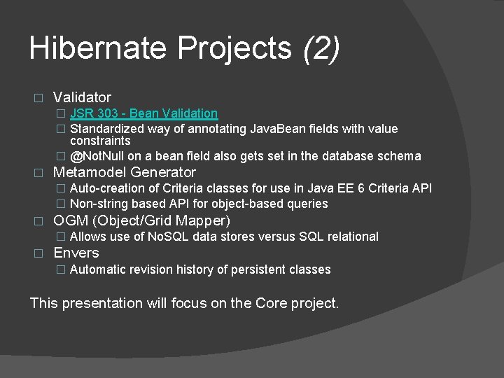 Hibernate Projects (2) � Validator � JSR 303 - Bean Validation � Standardized way Hibernate Projects (2) � Validator � JSR 303 - Bean Validation � Standardized way