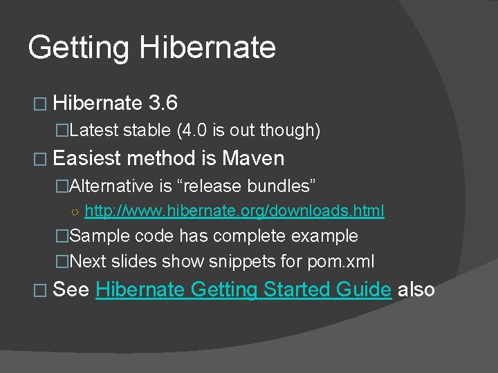 Getting Hibernate � Hibernate 3. 6 �Latest stable (4. 0 is out though) � Getting Hibernate � Hibernate 3. 6 �Latest stable (4. 0 is out though) �
