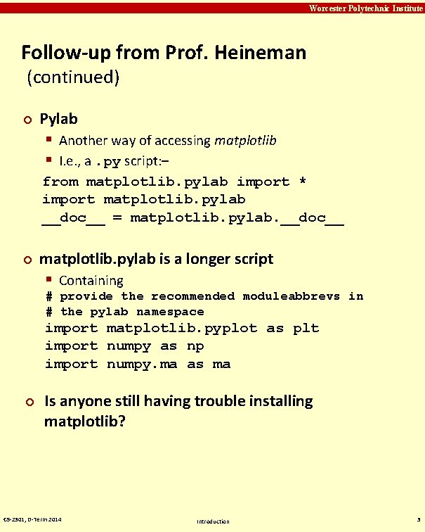 Carnegie Mellon Worcester Polytechnic Institute Follow-up from Prof. Heineman (continued) ¢ Pylab § Another
