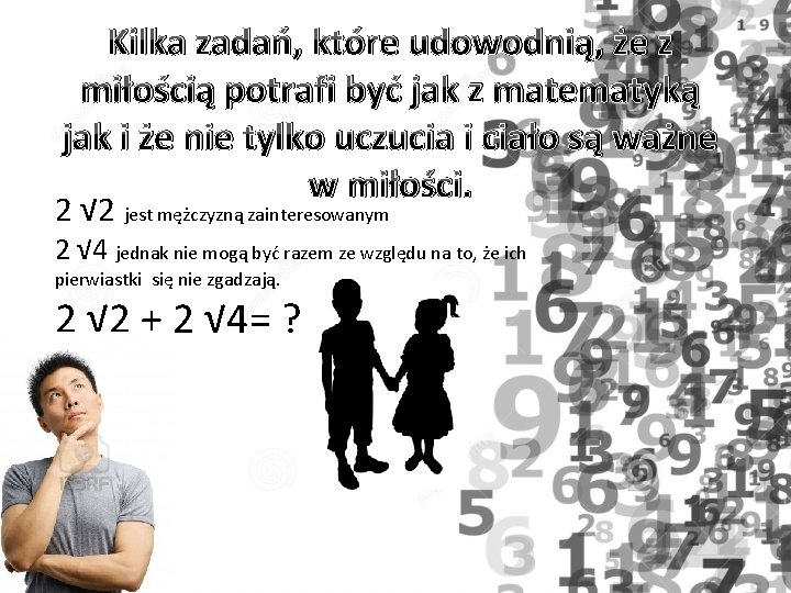 Kilka zadań, które udowodnią, że z miłością potrafi być jak z matematyką jak i