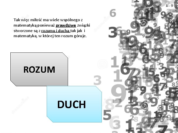 Tak więc miłość ma wiele wspólnego z matematyką ponieważ prawdziwe związki stworzone są z