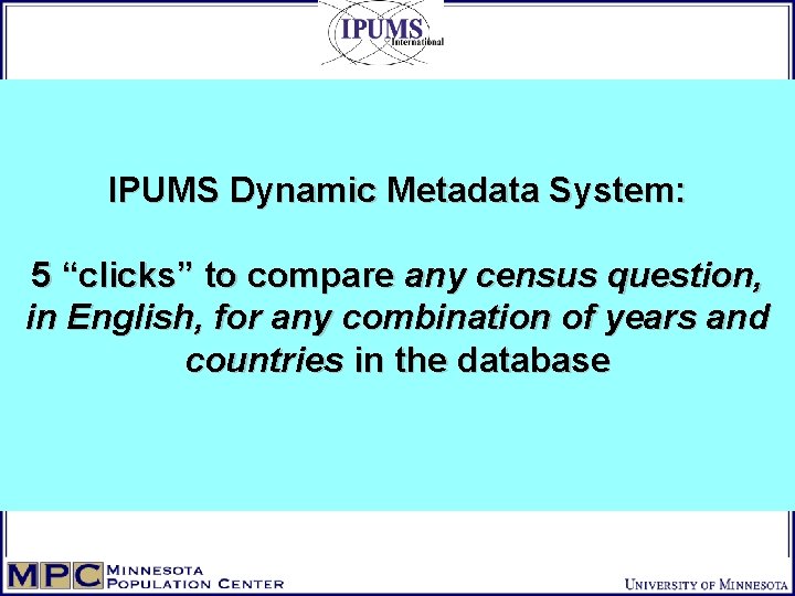 IPUMS Dynamic Metadata System: 5 “clicks” to compare any census question, in English, for