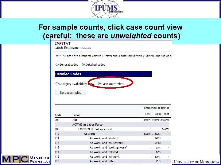 For sample counts, click case count view (careful: these are unweighted counts) 