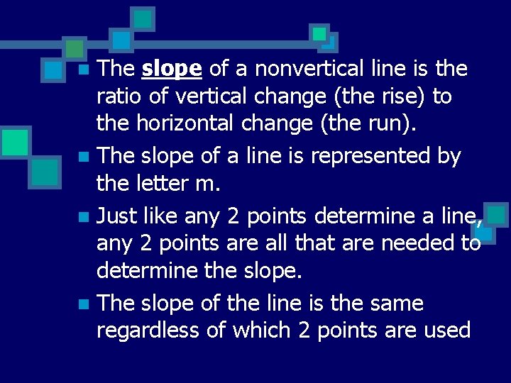 The slope of a nonvertical line is the ratio of vertical change (the rise)