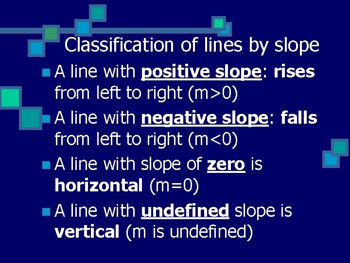 Classification of lines by slope n. A line with positive slope: rises from left