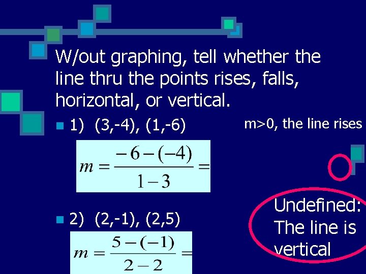 W/out graphing, tell whether the line thru the points rises, falls, horizontal, or vertical.