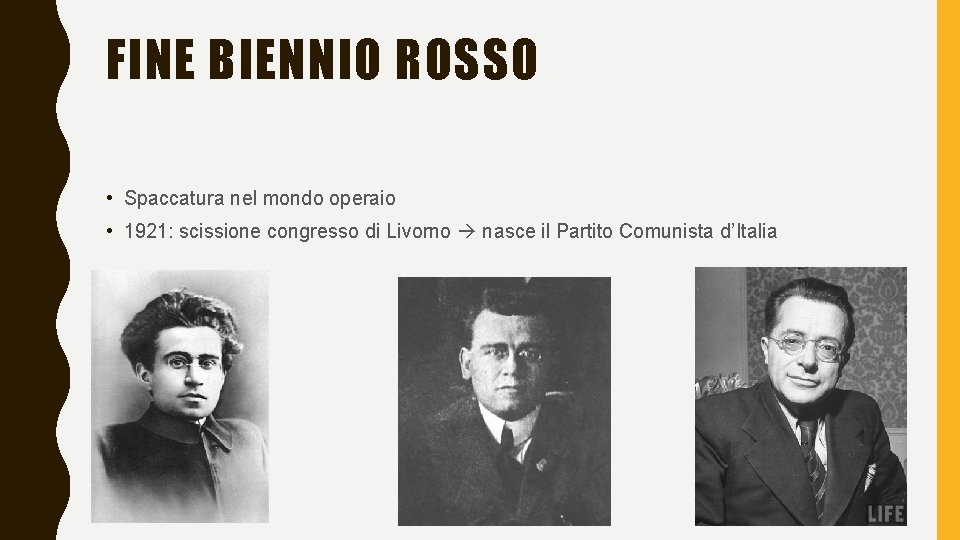 FINE BIENNIO ROSSO • Spaccatura nel mondo operaio • 1921: scissione congresso di Livorno