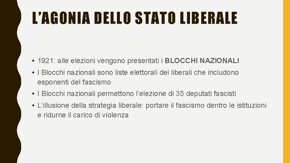 L’AGONIA DELLO STATO LIBERALE • 1921: alle elezioni vengono presentati i BLOCCHI NAZIONALI •