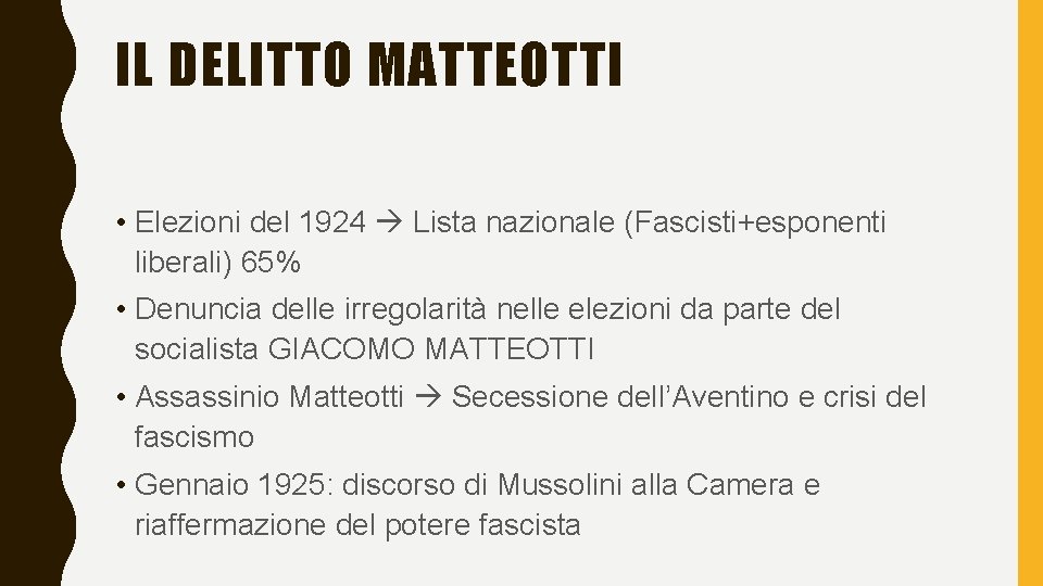 IL DELITTO MATTEOTTI • Elezioni del 1924 Lista nazionale (Fascisti+esponenti liberali) 65% • Denuncia