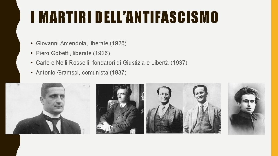 I MARTIRI DELL’ANTIFASCISMO • Giovanni Amendola, liberale (1926) • Piero Gobetti, liberale (1926) •