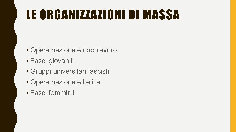 LE ORGANIZZAZIONI DI MASSA • Opera nazionale dopolavoro • Fasci giovanili • Gruppi universitari