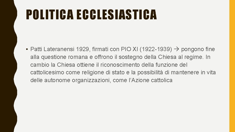 POLITICA ECCLESIASTICA • Patti Lateranensi 1929, firmati con PIO XI (1922 -1939) pongono fine