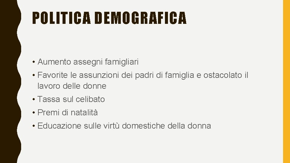 POLITICA DEMOGRAFICA • Aumento assegni famigliari • Favorite le assunzioni dei padri di famiglia