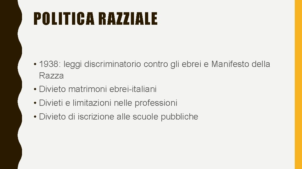 POLITICA RAZZIALE • 1938: leggi discriminatorio contro gli ebrei e Manifesto della Razza •