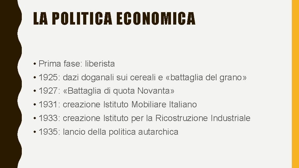 LA POLITICA ECONOMICA • Prima fase: liberista • 1925: dazi doganali sui cereali e