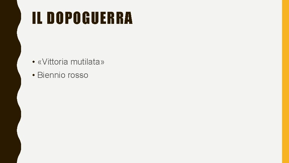 IL DOPOGUERRA • «Vittoria mutilata» • Biennio rosso 