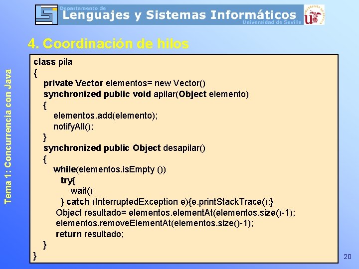 Tema 1: Concurrencia con Java 4. Coordinación de hilos class pila { private Vector