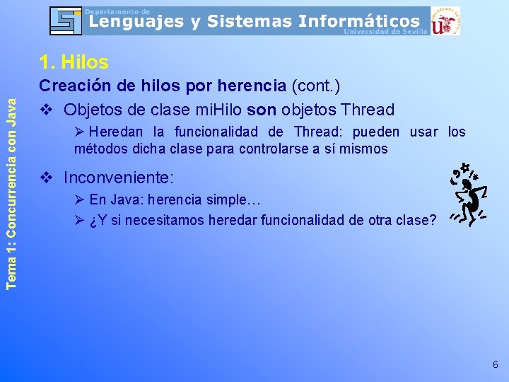 Tema 1: Concurrencia con Java 1. Hilos Creación de hilos por herencia (cont. )