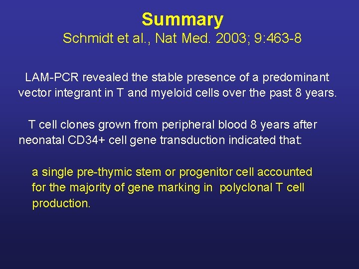 Summary Schmidt et al. , Nat Med. 2003; 9: 463 -8 LAM-PCR revealed the