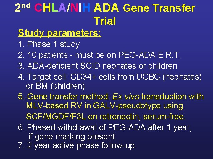 2 nd CHLA/NIH ADA Gene Transfer Trial Study parameters: 1. Phase 1 study 2.