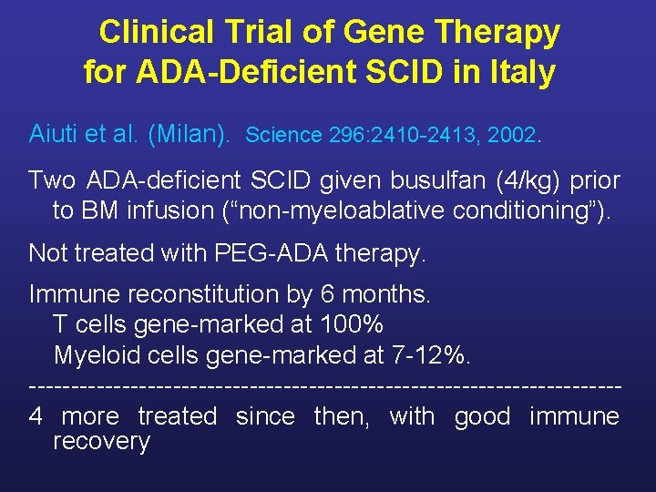 Clinical Trial of Gene Therapy for ADA-Deficient SCID in Italy Aiuti et al. (Milan).